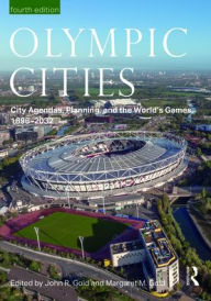 Title: Olympic Cities: City Agendas, Planning, and the World's Games, 1896 - 2032, Author: John Gold