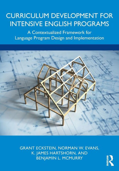 Curriculum Development for Intensive English Programs: A Contextualized Framework Language Program Design and Implementation