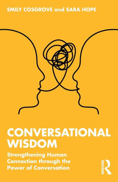 Conversational Wisdom: Strengthening Human Connection through the Power of Conversation