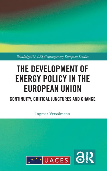 The Development of Energy Policy in the European Union: Continuity, Critical Junctures and Change