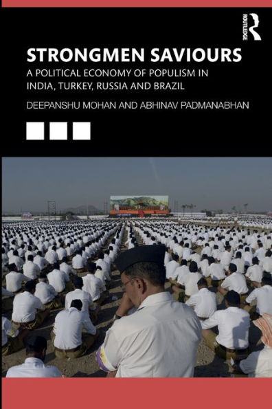 Strongmen Saviours: A Political Economy of Populism India, Turkey, Russia and Brazil