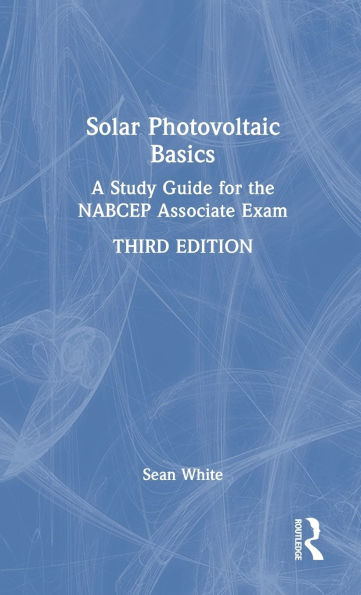 Solar Photovoltaic Basics: A Study Guide for the NABCEP Associate Exam