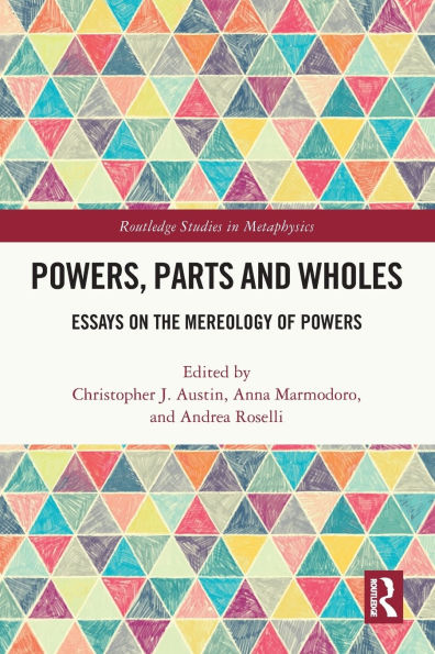 Powers, Parts and Wholes: Essays on the Mereology of Powers