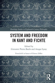 Title: System and Freedom in Kant and Fichte, Author: Giovanni Pietro Basile