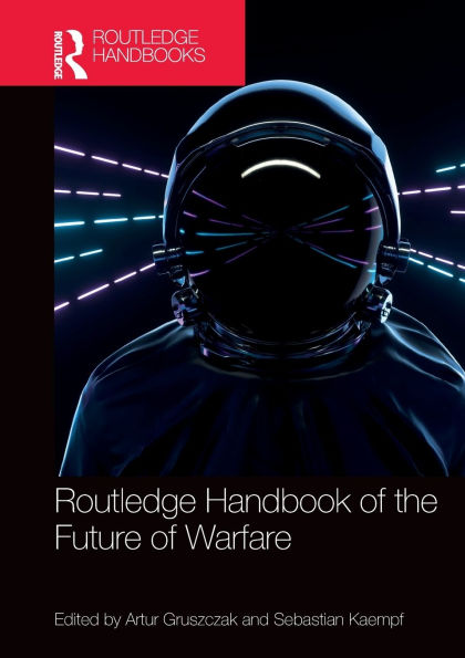 Routledge Handbook of the Future of Warfare