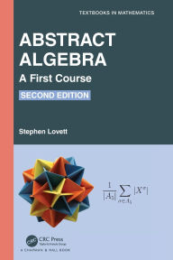 Title: Abstract Algebra: A First Course, Author: Stephen Lovett