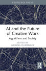 AI and the Future of Creative Work: Algorithms and Society