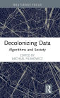 Decolonizing Data: Algorithms and Society