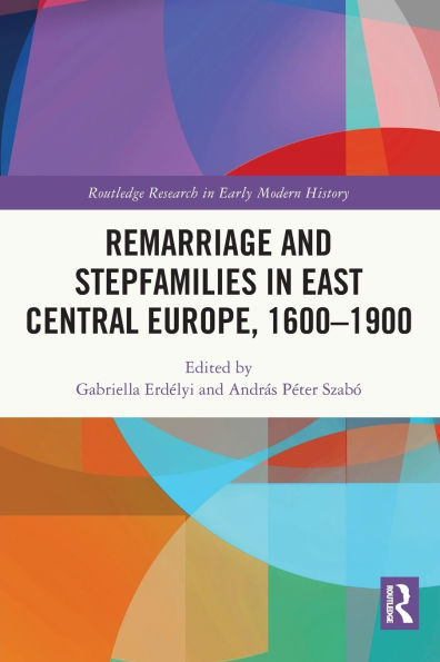 Remarriage and Stepfamilies East Central Europe, 1600-1900