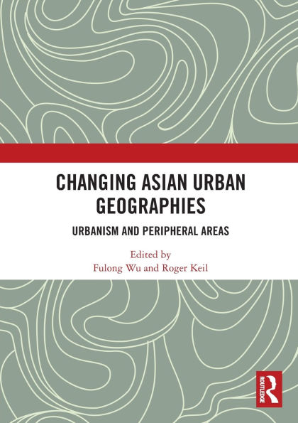 Changing Asian Urban Geographies: Urbanism and Peripheral Areas