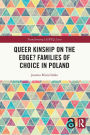 Queer Kinship on the Edge? Families of Choice in Poland