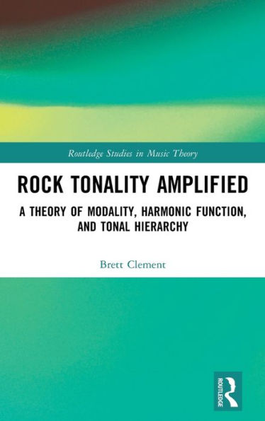 Rock Tonality Amplified: A Theory of Modality, Harmonic Function, and Tonal Hierarchy