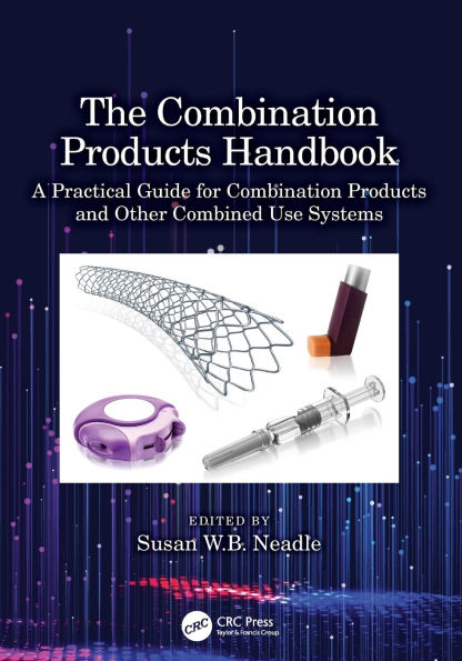 The Combination Products Handbook: A Practical Guide for and Other Combined Use Systems