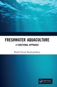 Title: Freshwater Aquaculture: A Functional Approach, Author: Biplab Kumar Bandyopadhyay