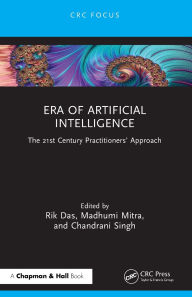 Title: Era of Artificial Intelligence: The 21st Century Practitioners' Approach, Author: Rik Das