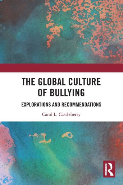 The Global Culture of Bullying: Explorations and Recommendations