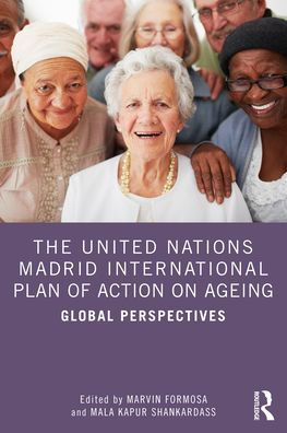 The United Nations Madrid International Plan of Action on Ageing: Global Perspectives