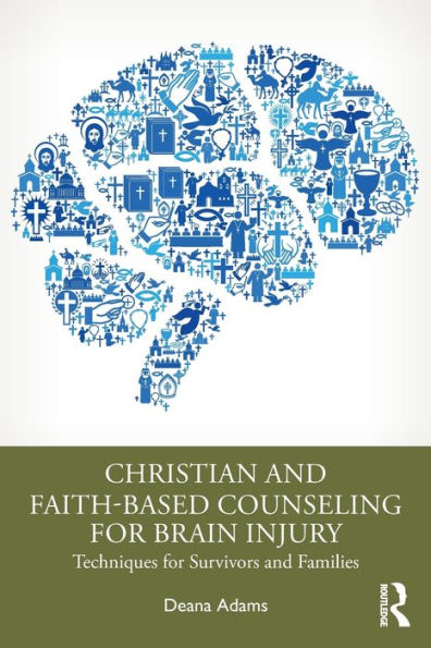 Christian and Faith-based Counseling for Brain Injury: Techniques Survivors Families