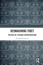 Reimagining Tibet: Politics of Literary Representation