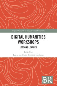 Title: Digital Humanities Workshops: Lessons Learned, Author: Laura Estill