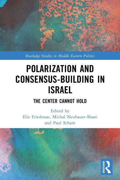 Polarization and Consensus-Building Israel: The Center Cannot Hold