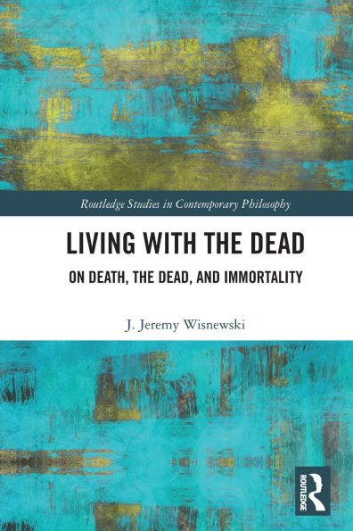 Living with the Dead: On Death, Dead, and Immortality