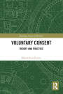 Voluntary Consent: Theory and Practice