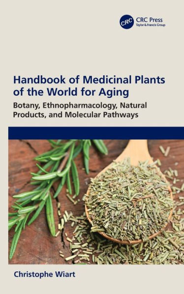 Handbook of Medicinal Plants the World for Aging: Botany, Ethnopharmacology, Natural Products, and Molecular Pathways