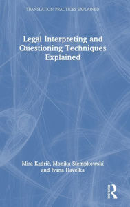 Title: Legal Interpreting and Questioning Techniques Explained, Author: Mira Kadric