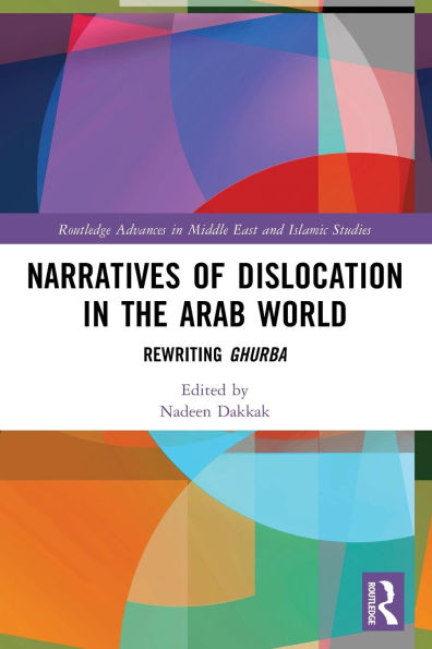 Narratives of Dislocation the Arab World: Rewriting Ghurba