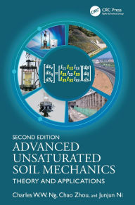 Title: Advanced Unsaturated Soil Mechanics: Theory and Applications, Author: Charles W.W. Ng