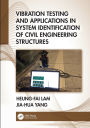 Vibration Testing and Applications in System Identification of Civil Engineering Structures