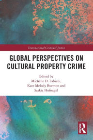 Title: Global Perspectives on Cultural Property Crime, Author: Michelle D. Fabiani
