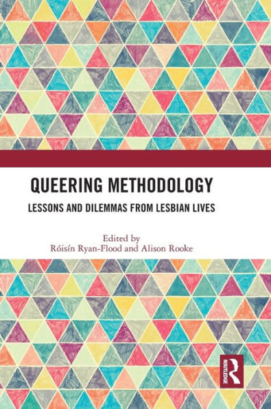 Queering Methodology: Lessons and Dilemmas from Lesbian Lives