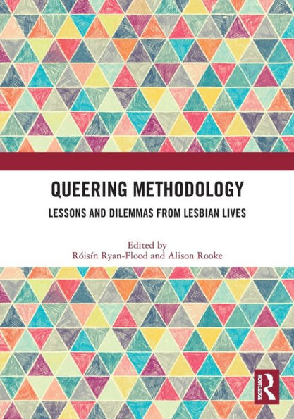 Queering Methodology: Lessons and Dilemmas from Lesbian Lives