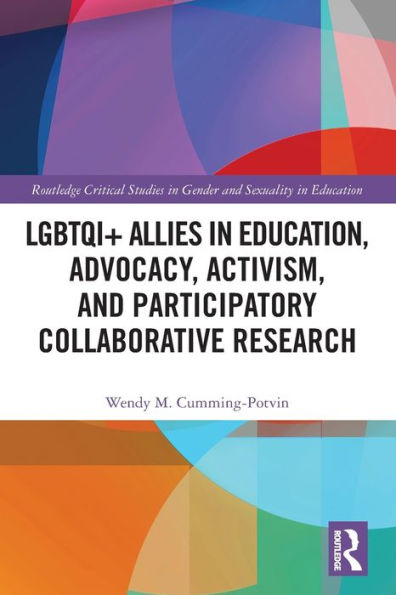 LGBTQI+ Allies Education, Advocacy, Activism, and Participatory Collaborative Research