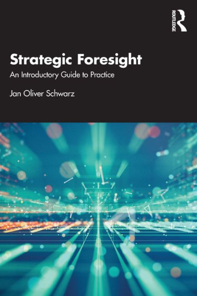 Strategic Foresight: An Introductory Guide to Practice