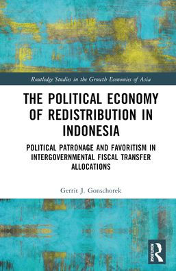 The Political Economy of Redistribution Indonesia: Patronage and Favoritism Intergovernmental Fiscal Transfer Allocations