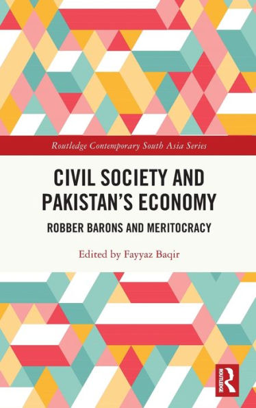 Civil Society and Pakistan's Economy: Robber Barons Meritocracy