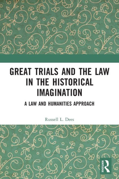 Great Trials and the Law Historical Imagination: A Humanities Approach