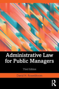 Title: Administrative Law for Public Managers, Author: David H. Rosenbloom