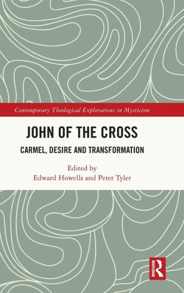 John of the Cross: Carmel, Desire and Transformation