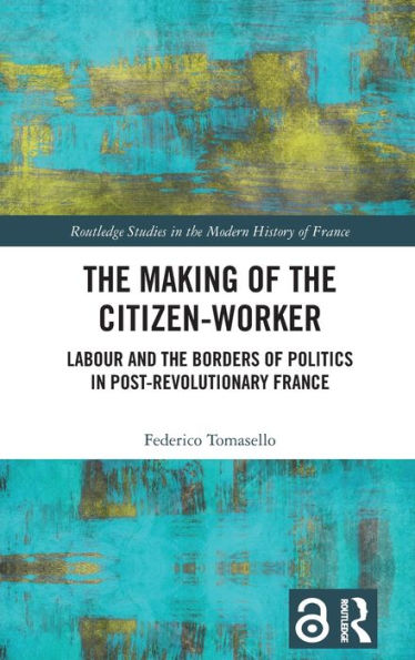 the Making of Citizen-Worker: Labour and Borders Politics Post-revolutionary France