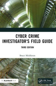 Title: Cyber Crime Investigator's Field Guide, Author: Bruce Middleton