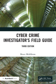 Title: Cyber Crime Investigator's Field Guide, Author: Bruce Middleton