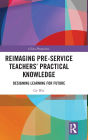 Reimaging Pre-Service Teachers' Practical Knowledge: Designing Learning for Future