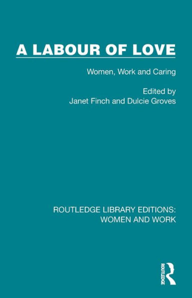 A Labour of Love: Women, Work and Caring