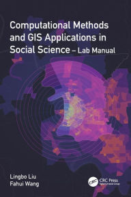 Title: Computational Methods and GIS Applications in Social Science - Lab Manual, Author: Lingbo Liu