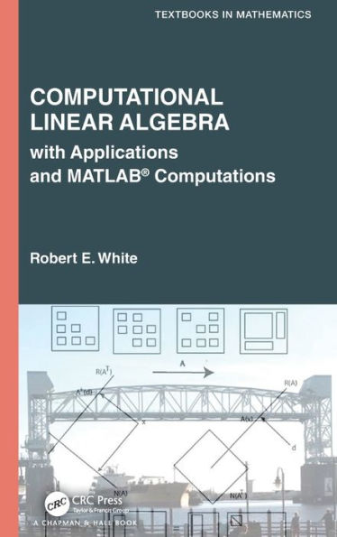 Computational Linear Algebra: with Applications and MATLAB® Computations