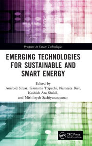 Title: Emerging Technologies for Sustainable and Smart Energy, Author: Anirbid Sircar